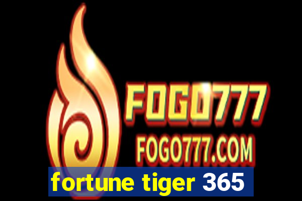 fortune tiger 365